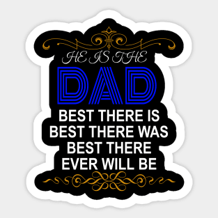 Dad! Best there is Best there was Best There ever will be | Best Fathers Gift Sticker